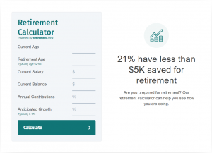 Use the Retirement Calculator to see if your savings are on track.